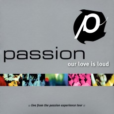 Passion - Our Love is Loud (CD)