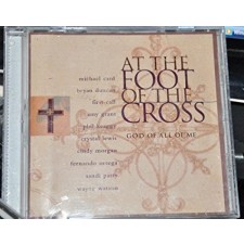 At the Foot of the Cross: God of All of Me (CD)