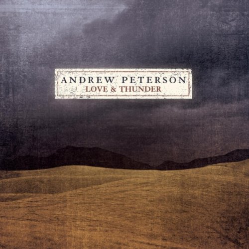 Andrew Peterson - Love And Thunder (CD)