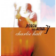 Charlie Hall - Porch And Altar (CD)