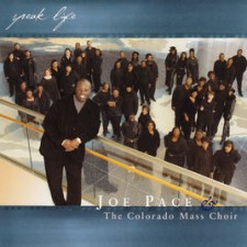 Joe Pace and the Colorado Mass Choir - Speak Life (CD)