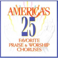 America's 25 Favorite Praise & Worship Choruses (CD)