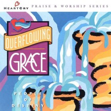 People of Destiny - Overflowing Grace (HeartCry Praise & Worship Series) (CD)