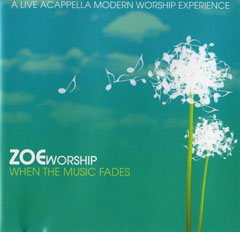 ZOE worship - Live Acapella Modern Worship - When The Music Fades (CD)