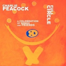 Charlie Peacock - Full Circle: A Celebration of Songs and Friends (CD)
