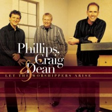 Phillips, Craig & Dean - Let The Worshippers Arise (CD)