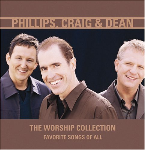Phillips, Craig & Dean - The Worship Collection : Favorite Songs Of All (CD)