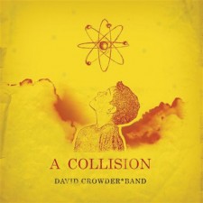 David Crowder*Band - A Collision (CD)