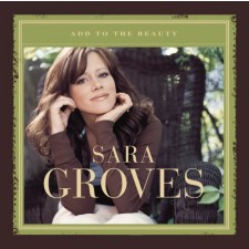 Sara Groves - Add To The Beauty (CD)