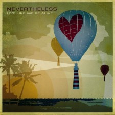 Nevertheless - Live Like We're Alive (CD)