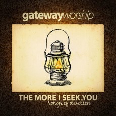 Gateway Worship - The More I Seek You (CD)-10