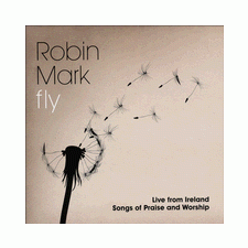 Robin Mark - Fly: Live from Ireland (CD)